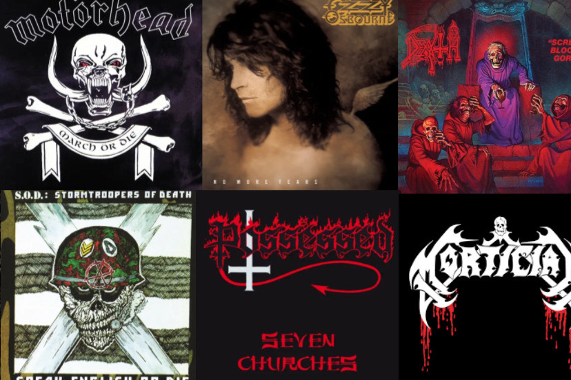 March ör Die, No More Tears, Scream Bloody Gore, Speak English or Die, Seven Churches, Chainsaw Dismemberment (album cover not included specifically because it's not school appropriate)